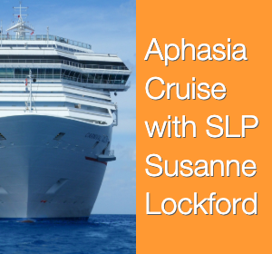 Aphasia Cruise Tests One SLP’s Knowledge of AAC